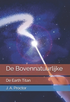 Paperback De Bovennatuurlijke: De Earth Titan [Dutch] Book