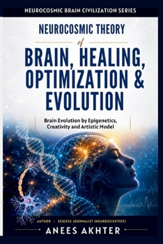 Paperback Neurocosmic Theory of Brain Healing, Optimization & Evolution Book