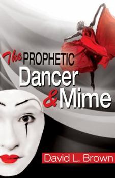 Paperback The Prophetic Dancer and Mime Book