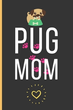 Paperback Pug Mom: Pug Gifts: Funny Novelty Lined Notebook / Journal To Write In (6 x 9) Book