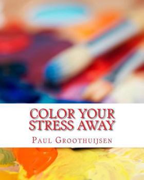 Paperback Color Your Stress Away: Introduction in the world of amazing coloring patterns Book