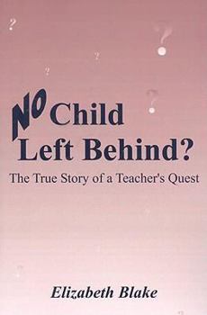 Paperback No Child Left Behind?: The True Story of a Teacher's Quest Book