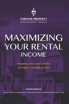 Paperback Maximizing Your Rental Income: Preparing your rental unit for the highest possible income Book