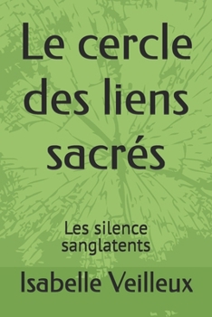 Le cercle des liens sacrés: Les silence sanglatents