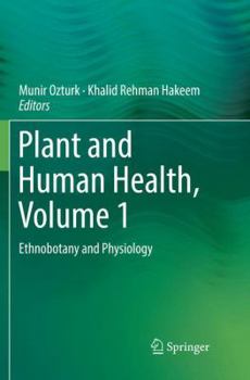 Paperback Plant and Human Health, Volume 1: Ethnobotany and Physiology Book
