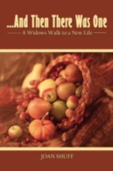 Paperback ...And Then There Was One: A Widow's Walk to a New Life Book