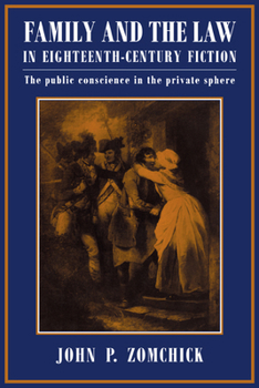 Paperback Family and the Law in Eighteenth-Century Fiction: The Public Conscience in the Private Sphere Book