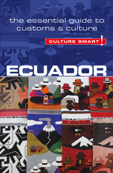 Paperback Ecuador - Culture Smart!, Volume 56: The Essential Guide to Customs & Culture Book