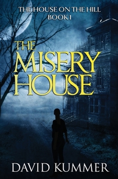 The Misery House: A gripping psychological thriller that will hook you on the series - Book #1 of the House on the Hill