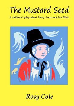 Paperback The Mustard Seed: A children's play about Mary Jones and her Bible Book