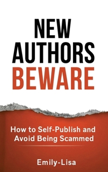 Paperback New Authors Beware: How to Self Publish and Avoid Scams Book