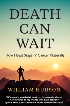 Paperback Death Can Wait: How I Beat Stage IV Cancer Naturally Book
