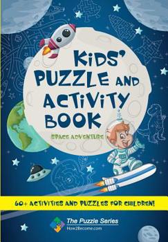 Paperback Kids' Puzzle and Activity Book Space & Adventure!: 60+ Activities and Puzzles for Children Book