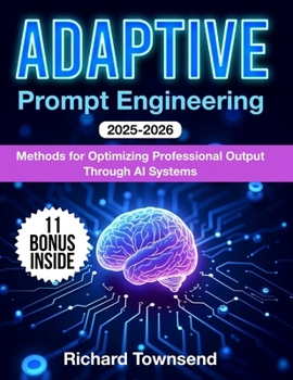 Paperback Adaptive Prompt Engineering: Methods for Optimizing Professional Output Through AI Systems Book