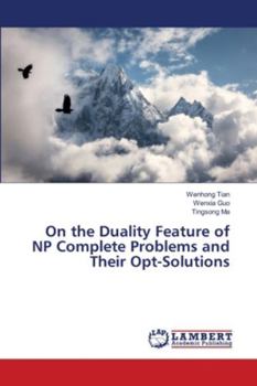 Paperback On the Duality Feature of NP Complete Problems and Their Opt-Solutions Book