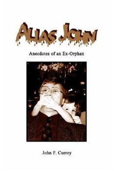 Hardcover Alias John: Anecdotes of an Ex-Orphan Book