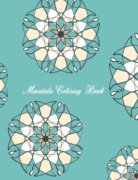 Mandala Coloring Book: Mandala Coloring Books For Adults, ........ 50 Story Paper Pages. 8.5 in x 11 in Cover.