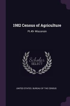 Paperback 1982 Census of Agriculture: Pt.49- Wisconsin Book