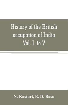 Paperback History of the British occupation of India: Being a summary of Rise of the Christian power in India Vol. I. to V. Book
