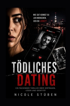 Paperback Tödliches Dating: Ein packender Thriller über Vertrauen, Lügen und Identität [German] Book