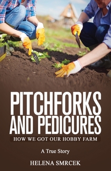 Paperback Pitchforks and Pedicures: How We Got Our Hobby Farm Book