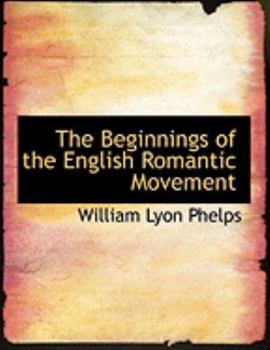 Paperback The Beginnings of the English Romantic Movement [Large Print] Book