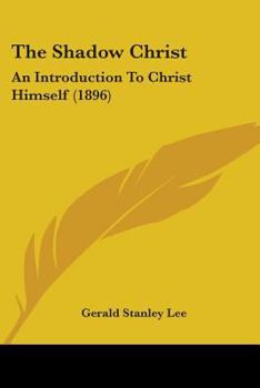 Paperback The Shadow Christ: An Introduction To Christ Himself (1896) Book