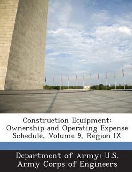 Paperback Construction Equipment: Ownership and Operating Expense Schedule, Volume 9, Region IX Book