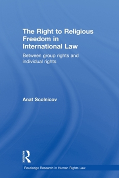 The Right to Religious Freedom in International Law: Between Group Rights and Individual Rights