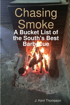 Paperback Chasing Smoke: A Bucket List of the South's Best Barbecue Book