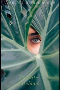 Leaves and an eye: Private  notebook