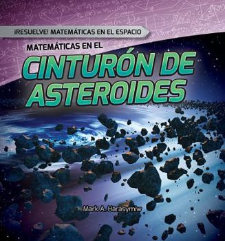 Library Binding Matemáticas En El Cinturón de Asteroides (Math in the Asteroid Belt) [Spanish] Book