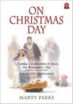 Library Binding On Christmas Day: A Choral Celebration of Jesus, the Wonderful One Book