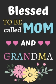 Paperback Blessed To Be Called Mom And Grandma: lined notebook, gift for mothers, grandmas Book