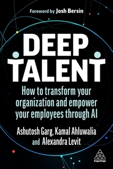 Paperback Deep Talent: How to Transform Your Organization and Empower Your Employees Through AI Book