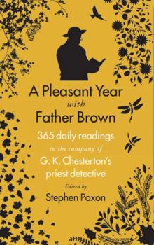 Paperback A Pleasant Year with Father Brown: 365 daily readings in the company of G.K. Chesterton's priest detective Book