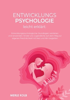 Entwicklungspsychologie leicht erklärt (German Edition)