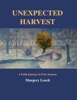 Paperback Unexpected Harvest: A Faith Journey in Four Seasons Book