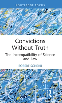 Hardcover Convictions Without Truth: The Incompatibility of Science and Law Book