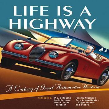 Hardcover Life Is a Highway: A Century of Great Automotive Writing Book