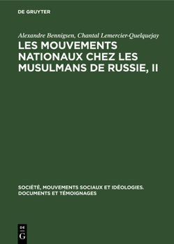 Hardcover Les Mouvements Nationaux Chez Les Musulmans de Russie, II: La Presse Et Le Mouvement National Chez Les Musulmans de Russie Avant 1920 [French] Book