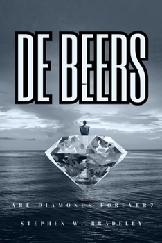 De Beers: Are Diamonds Forever?