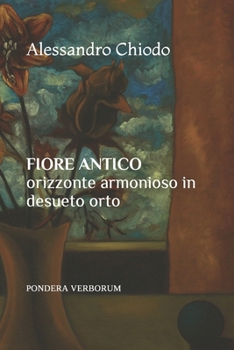 Paperback FIORE ANTICO orizzonte armonioso in desueto orto: Pondera Verborum [Italian] Book