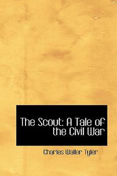 The Scout : A Tale of the Civil War