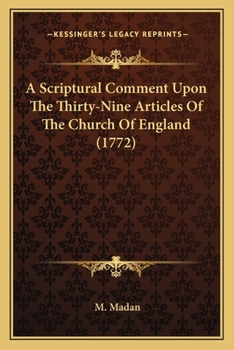 Paperback A Scriptural Comment Upon The Thirty-Nine Articles Of The Church Of England (1772) Book