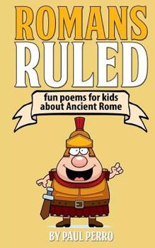 Paperback Romans Ruled: Fun poems for kids about Ancient Rome Book