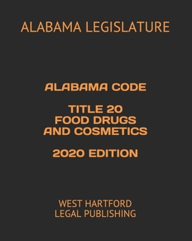 Paperback Alabama Code Title 20 Food Drugs and Cosmetics 2020 Edition: West Hartford Legal Publishing Book