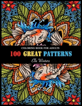 100 Great Patterns: Adult Coloring Book with Relaxing, Fun and Unique Mandala Coloring Pages