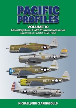 Paperback Pacific Profiles Volume 10: Allied Fighters: P-47d Thunderbolt Series Southwest Pacific 1943-1945 Book