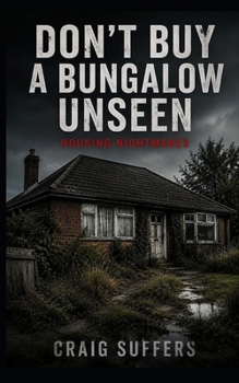 Paperback Don't Buy A Bungalow Unseen: Housing Nightmares Book
